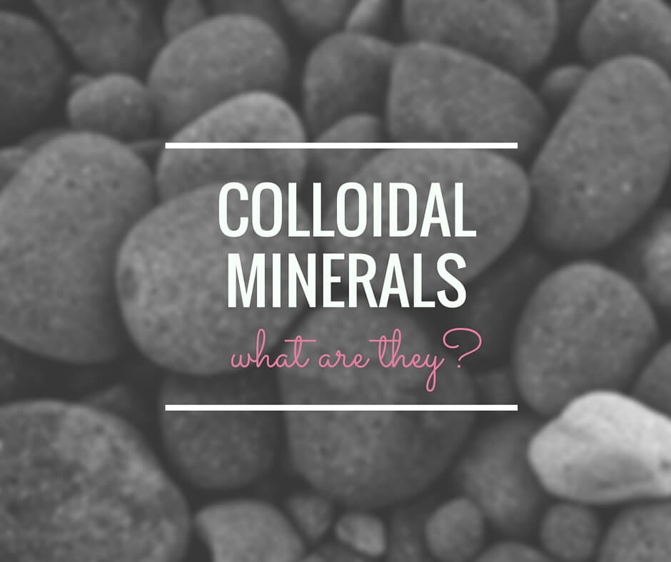 colloidal minerals - what are they
